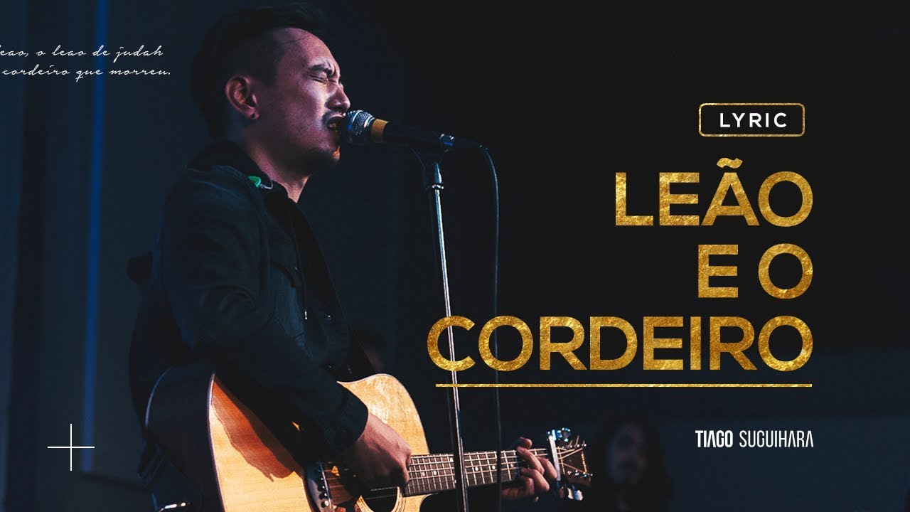 Tiago Suguihara - Leão e o Cordeiro (Lyrics)
