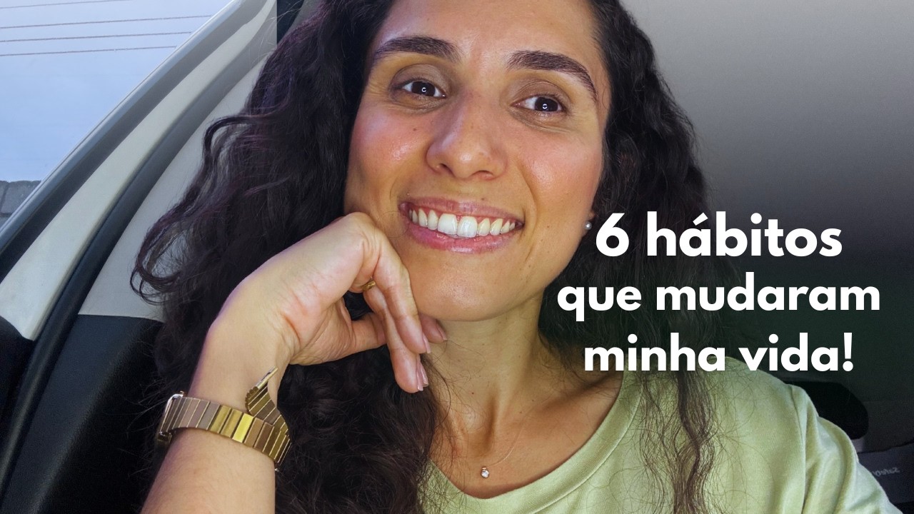 6 hábitos que mudaram minha vida como mãe – mais leve, presente e feliz