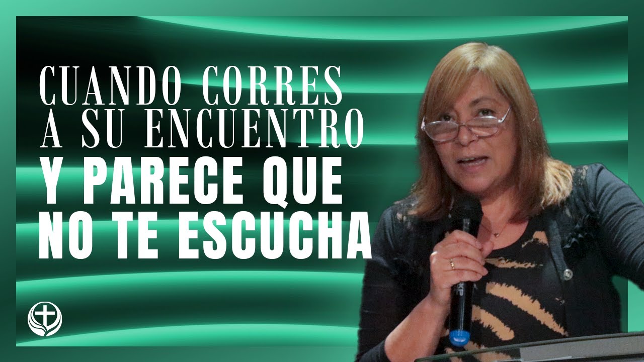 Cuando corres a Su encuentro y parece que no te escucha | Cisterna Nancy