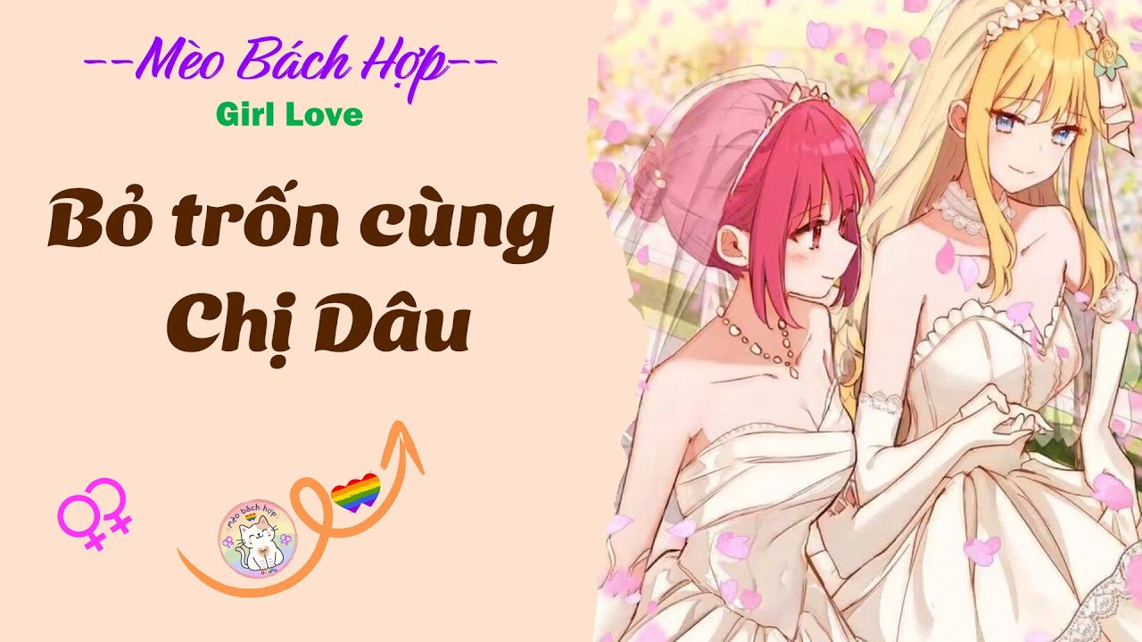 Bách Hợp | BỎ TRỐN CÙNG CHỊ DÂU