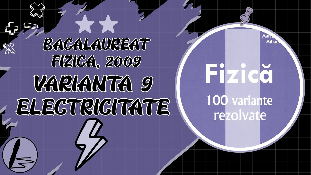 Bacalaureat Fizica - 2009 Varianta 9 Electricitate Integral