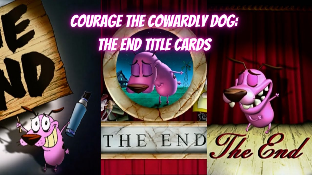 Courage the Cowardly Dog  - All THE END Title Cards + Bonus