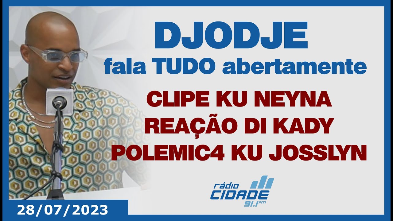DJODJE fala TUDO! Neyna, Kady e polemic4 ku Josslyn
