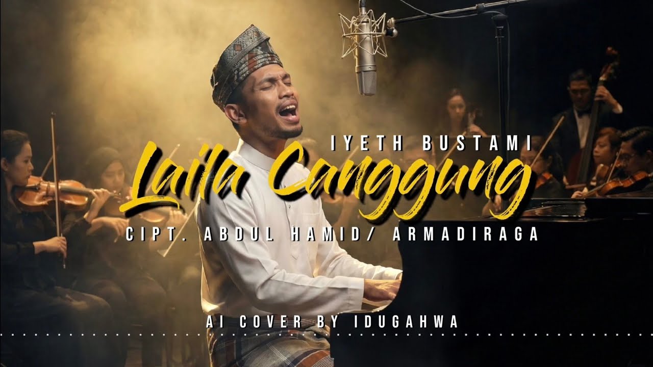 LAILA CANGGUNG - IYETH BUSTAMI | AI COVER by Idu Gahwa | VIRAL 2026‼️🎧🎧🎧