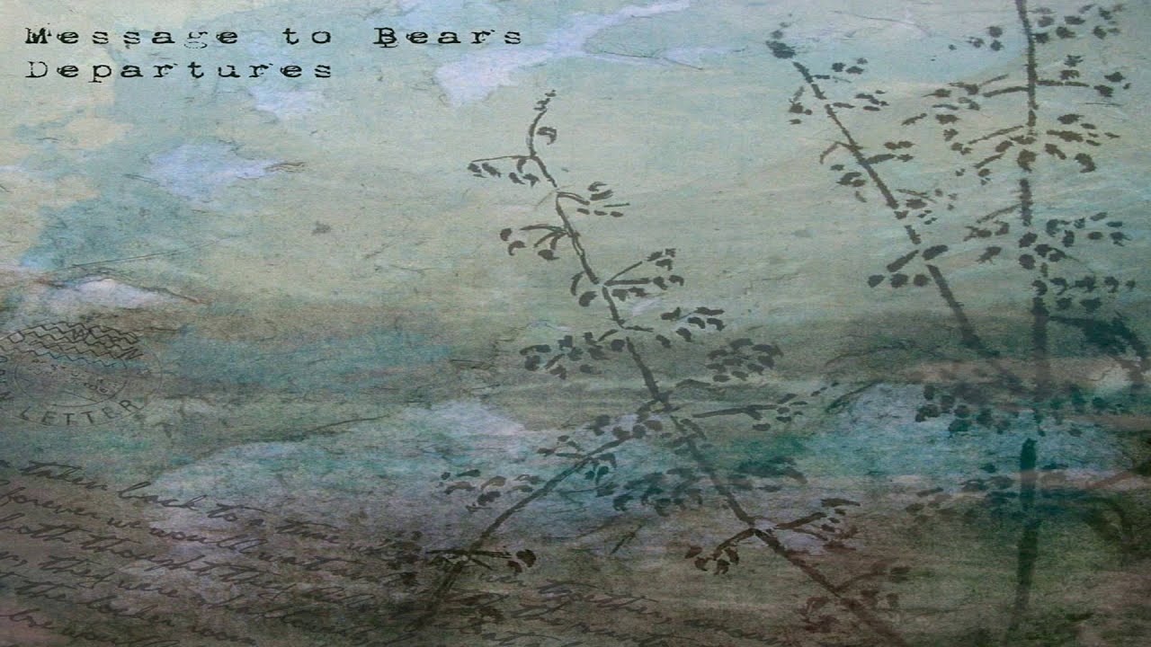 Message To Bears - Departures (Full Album)