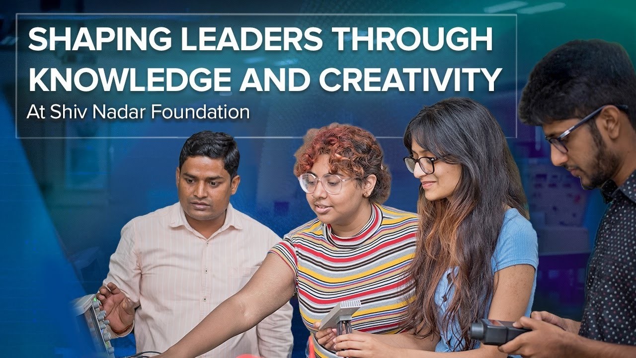 Shiv Nadar Foundation Overview Film 2025 | Transforming Education, Empowering Changemakers