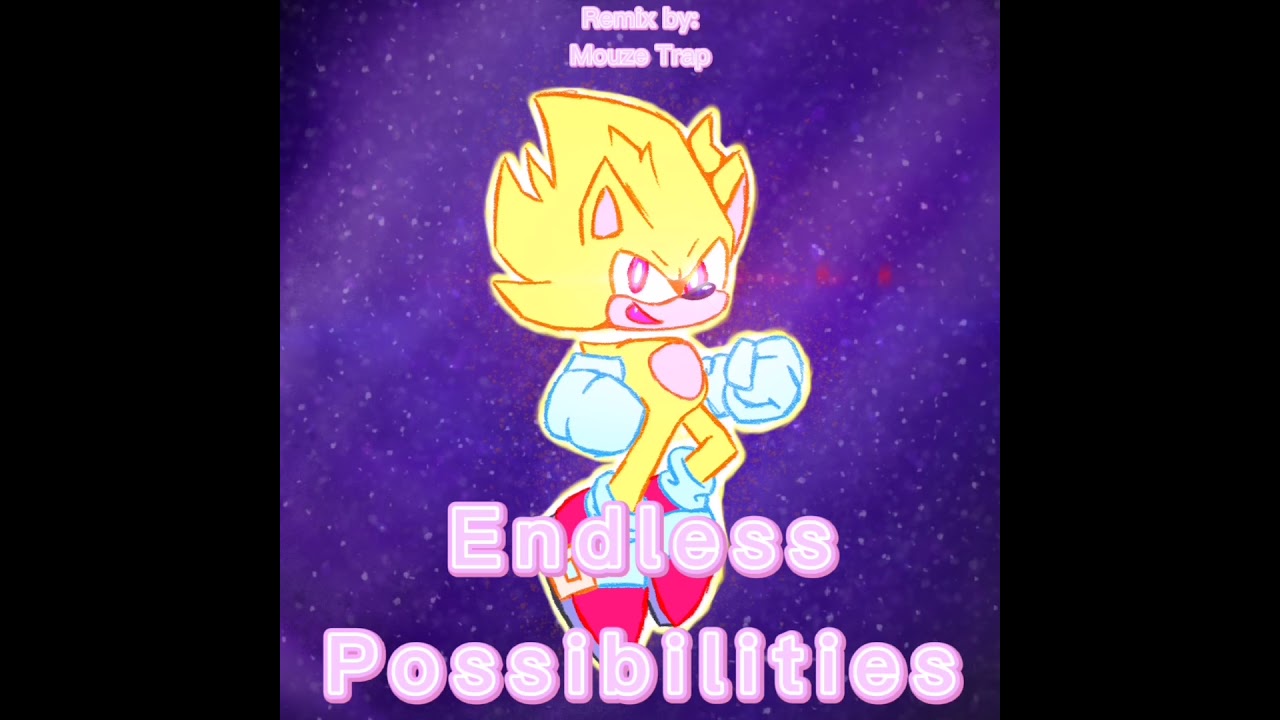 Endless possibilities (Mouzified) [Sonic Unleashed REMIX]