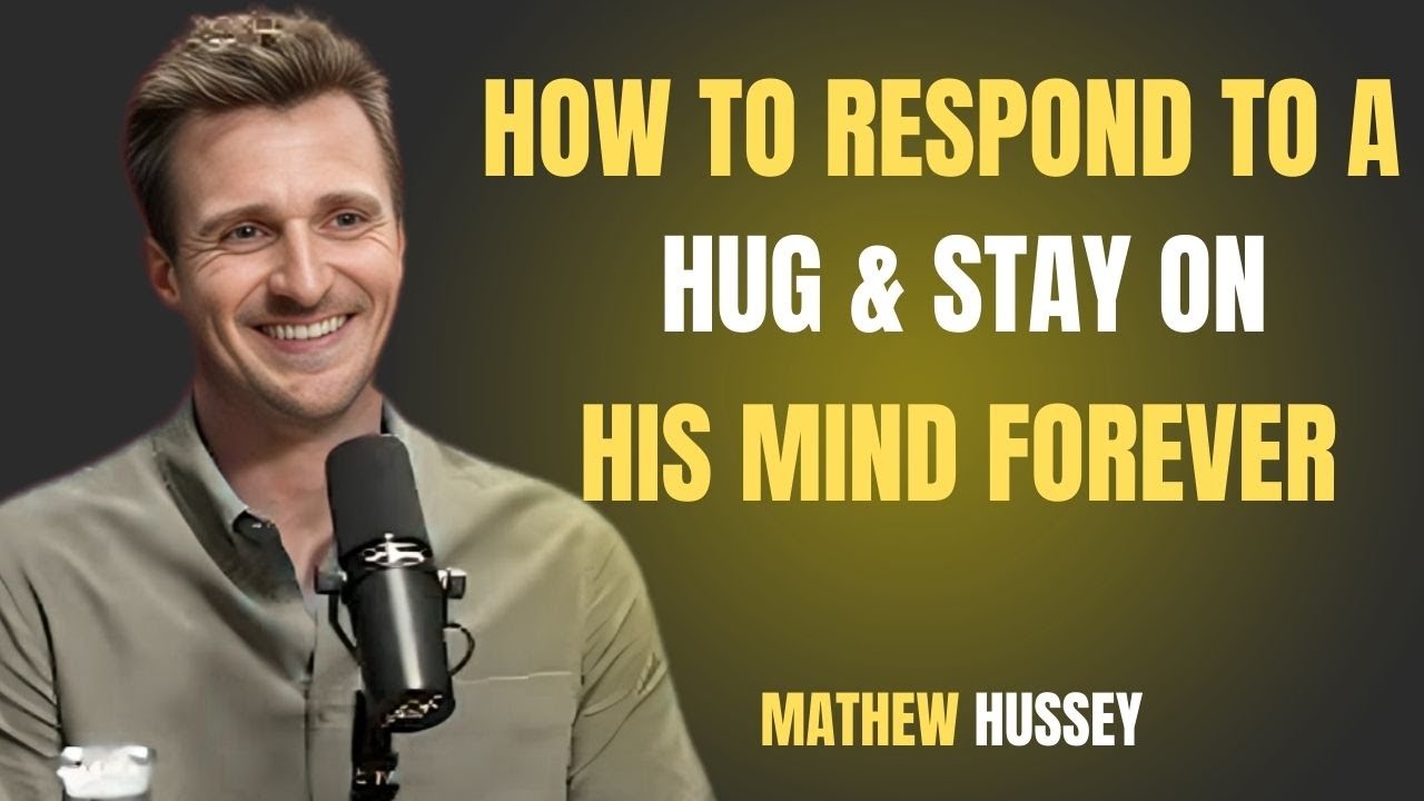 Matthew Hussey: Hug Psychology & Attraction 🧠