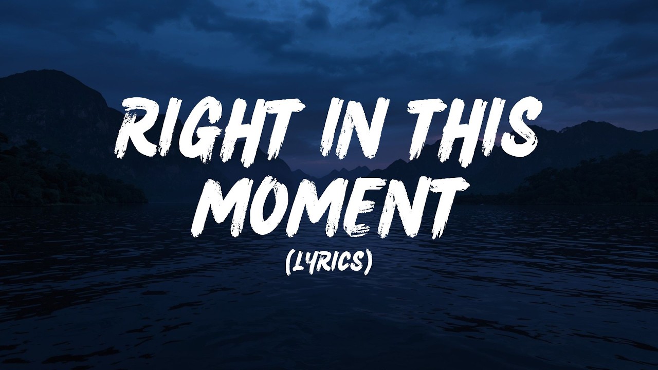 Right In This Moment (Lyrics)