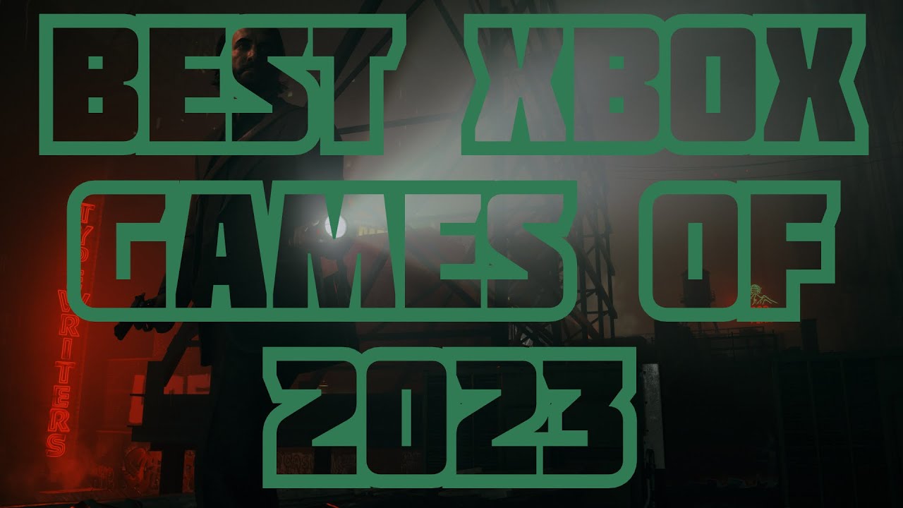 The BEST XBOX GAMES OF THE YEAR for 2023