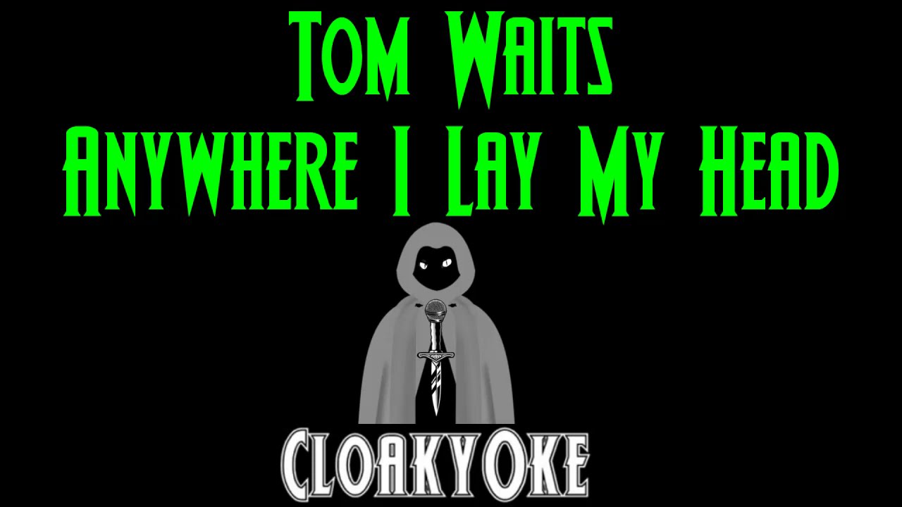 Tom Waits - Anywhere I Lay My Head (karaoke)