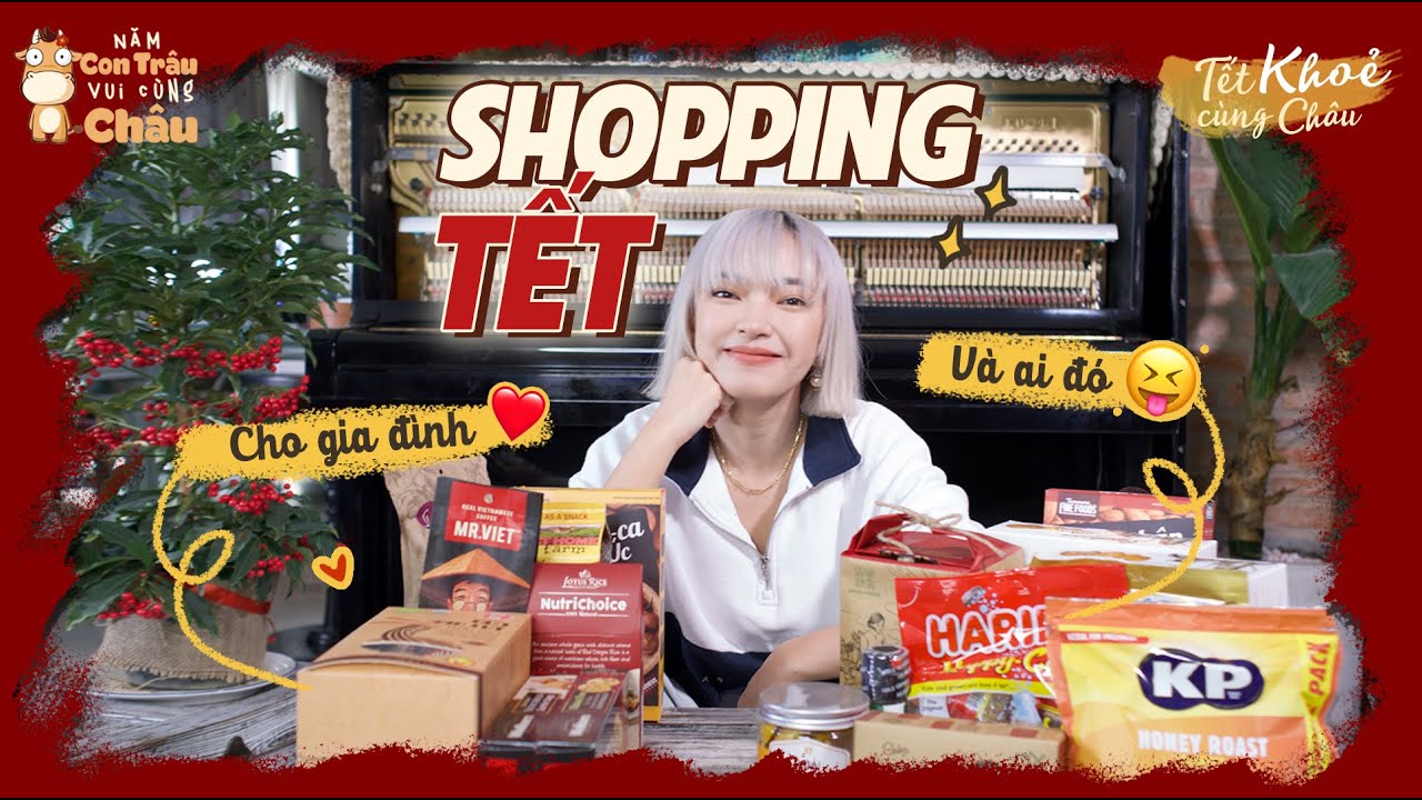 Vlog Tết #4: TẾT này Châu mua sắm gì cho những người thân yêu 💓 SHOPPING HAUL!!! | Chau Bui Official