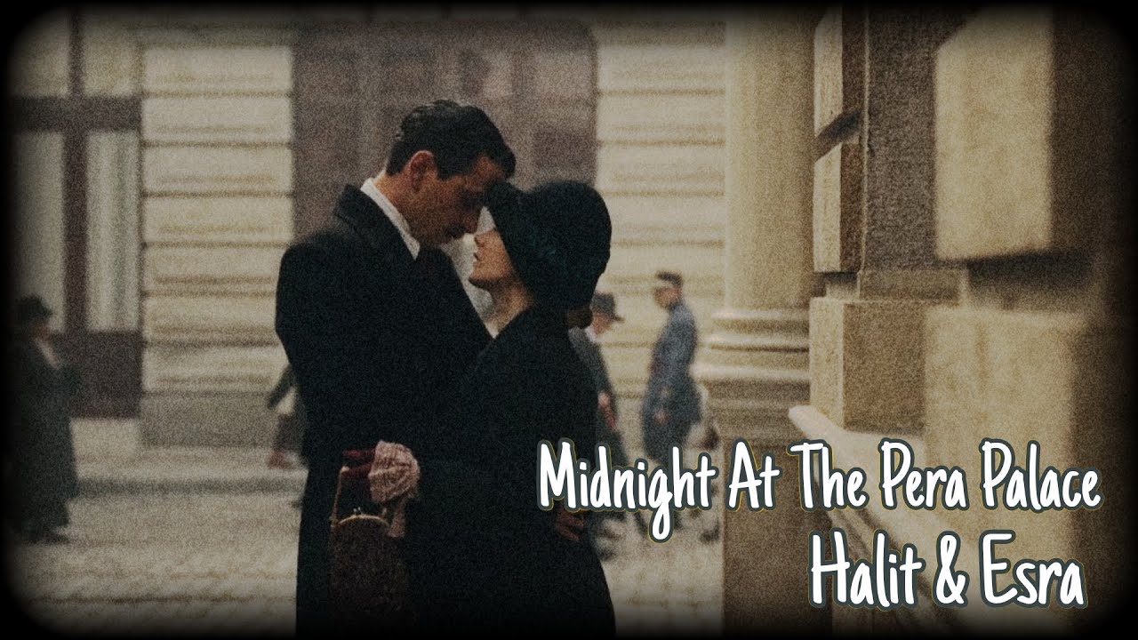 Halit e Esra – Midnight At The Pera Palace | Rewrite The Stars