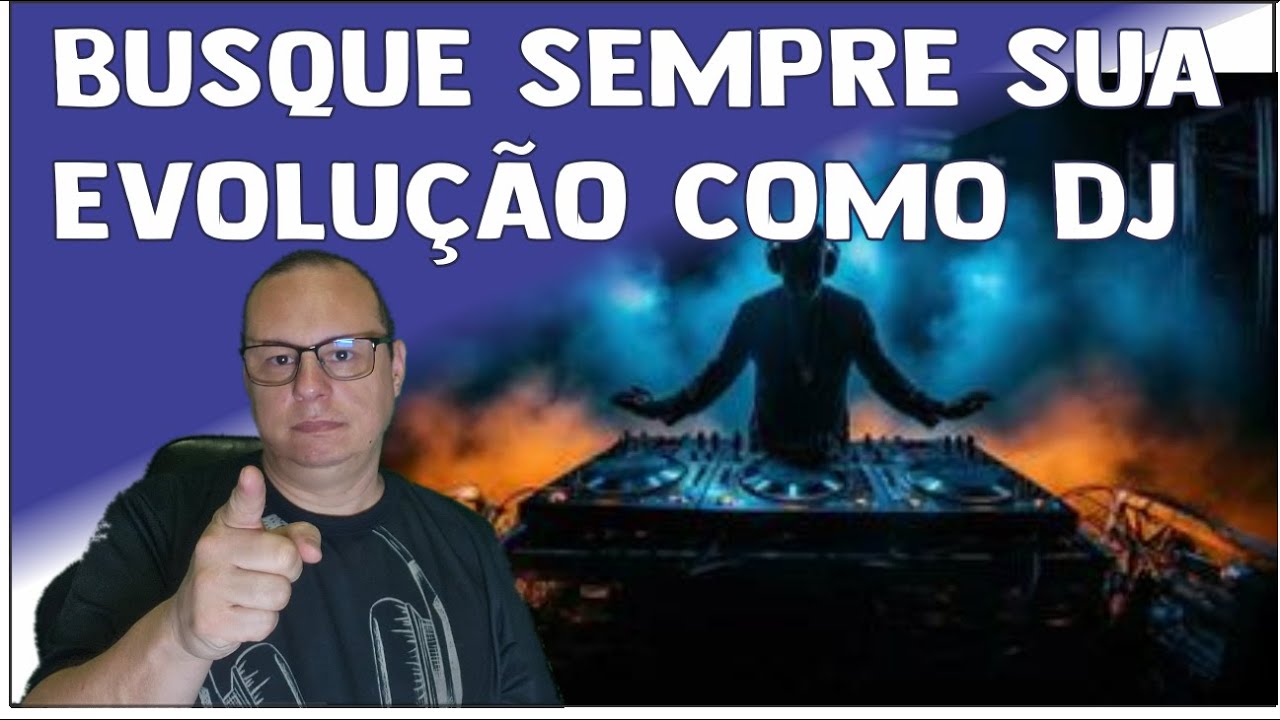 BUSQUE SEMPRE SUA EVOLUÇÃO COMO DJ