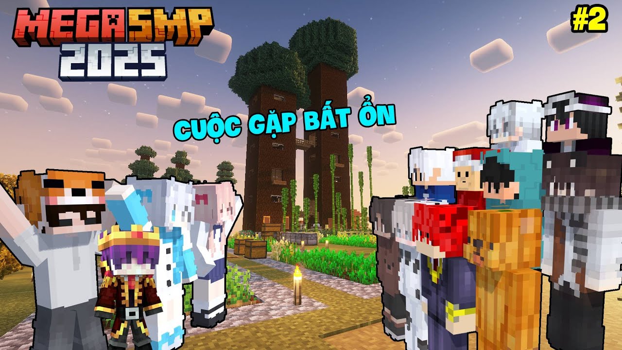 Những Cuộc Gặp Mặt Bất Ổn || Minecraft Mega SMP 2025 Tập 2
