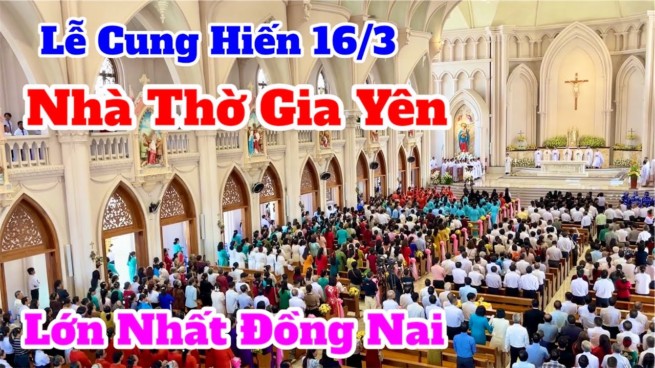 Lễ Cung Hiến Thánh Đường Gia Yên | Lớn Nhất Đồng Nai