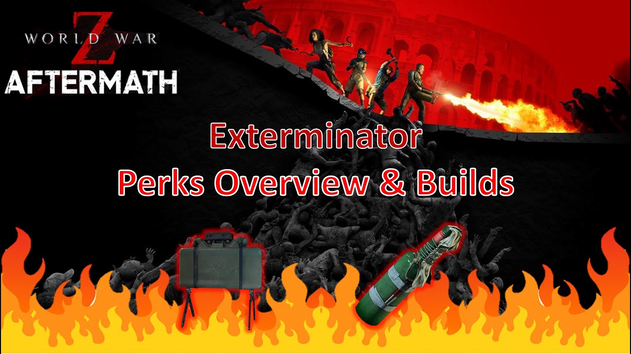 World War Z Aftermath - Exterminator Class Guide, Perks Overview, Builds & Extreme Gameplay