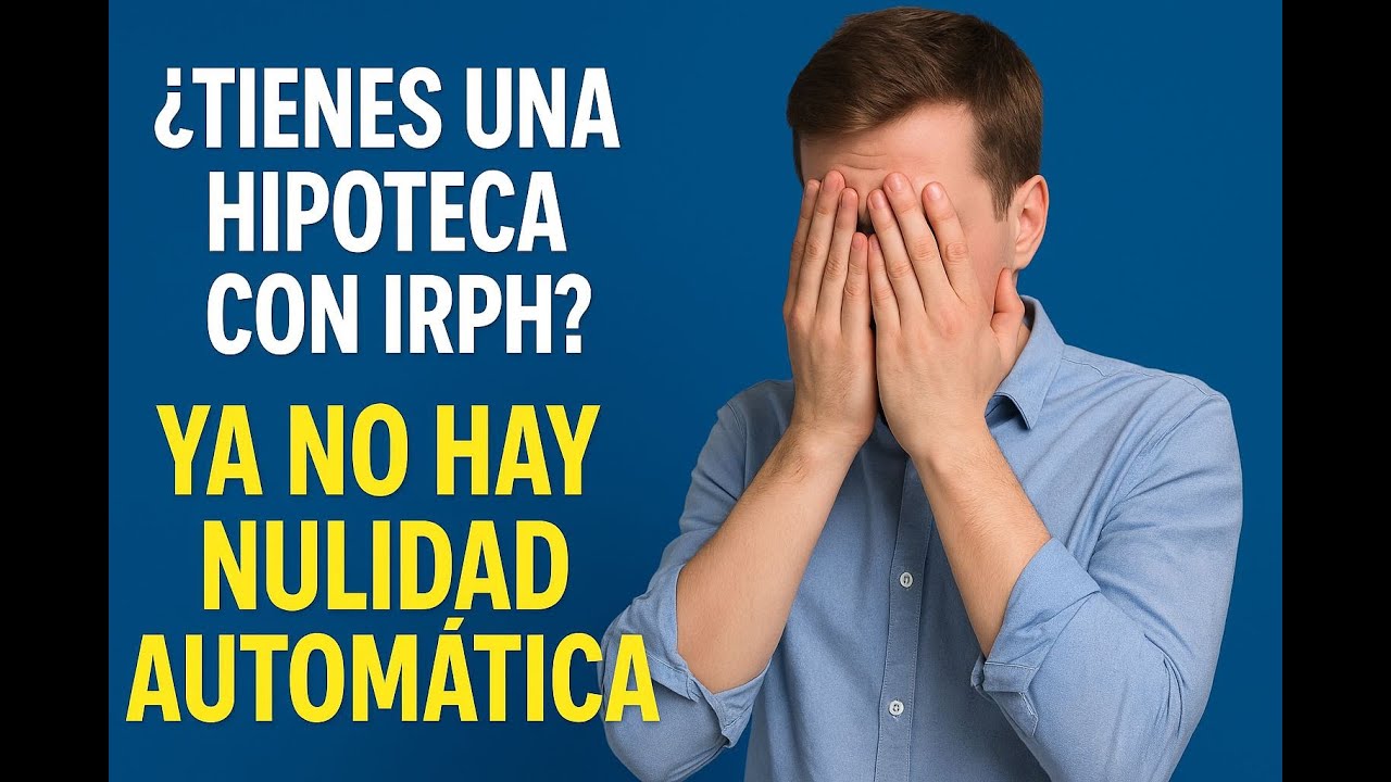 &iquest;Tienes una hipoteca con IRPH? Ya no hay nulidad autom&aacute;tica&hellip; pero a&uacute;n puedes reclamar