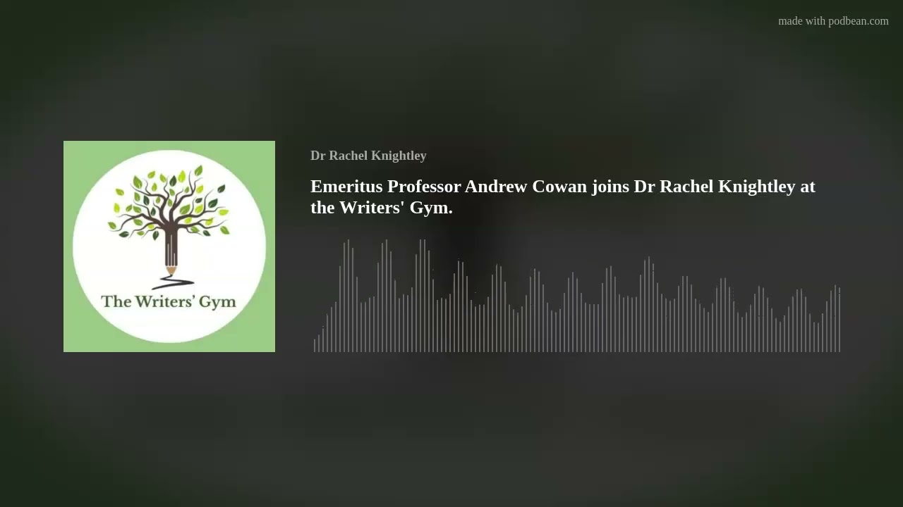 Emeritus Professor Andrew Cowan joins Dr Rachel Knightley at the Writers' Gym.