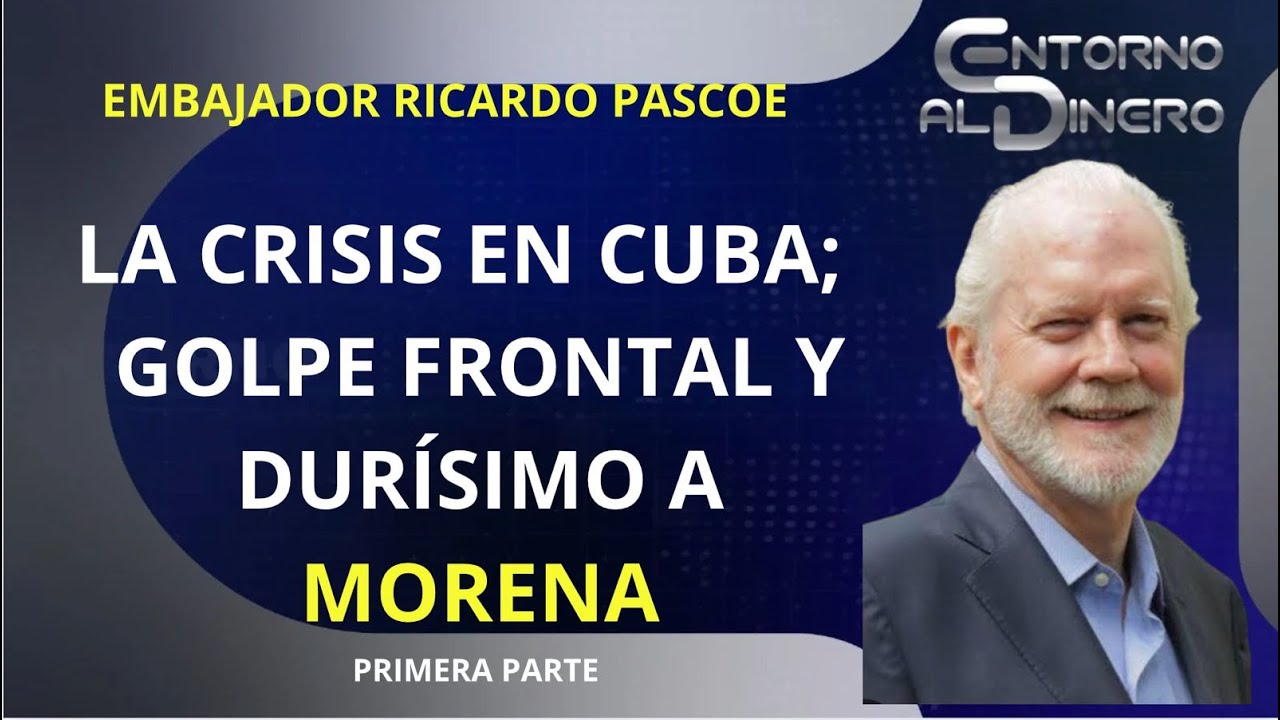 EMB RICARDO PASCOE expone cómo puede terminar la crisis en CUBA  y el triste papel que en ella ha