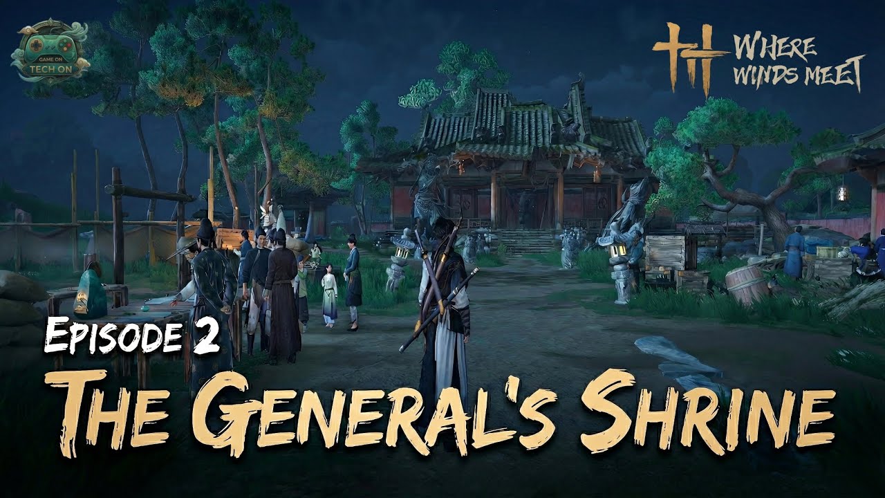 WHERE WINDS MEET | EP 2 | THE GENERAL SHRINE | GAME ON TECH ON