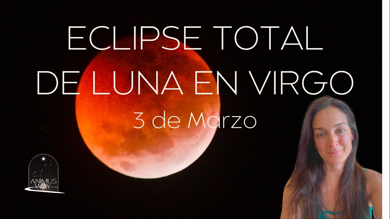 ECLIPSE TOTAL LUNAR EN VIRGO - PARA CADA SIGNO DE SOL Y ASCENDENTE