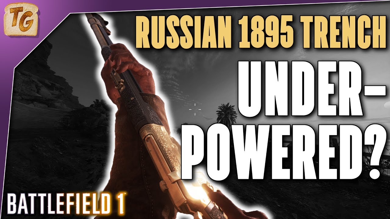 Battlefield 1 Least Used Weapons - Russian 1895 Trench | Is It Underpowered Or Just Underused?