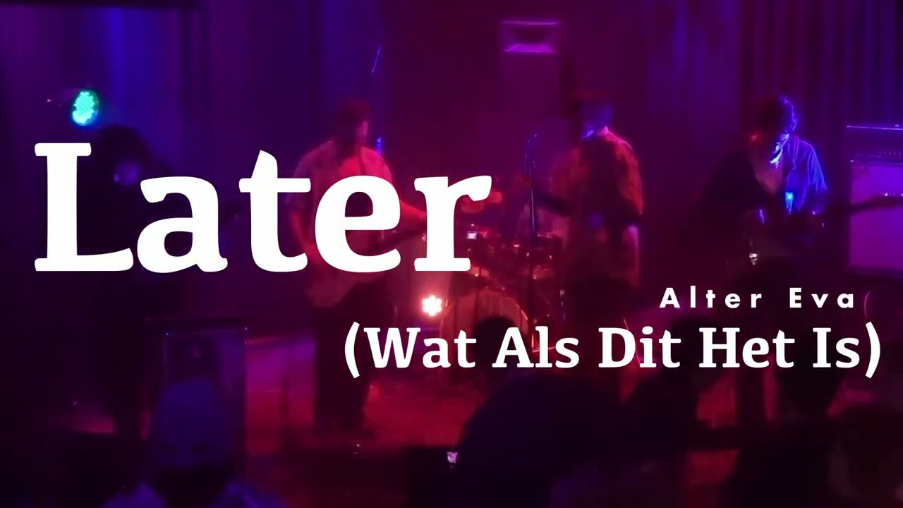 Later (Wat Als Dit Het Is) - Alter Eva (Live met Lyrics)