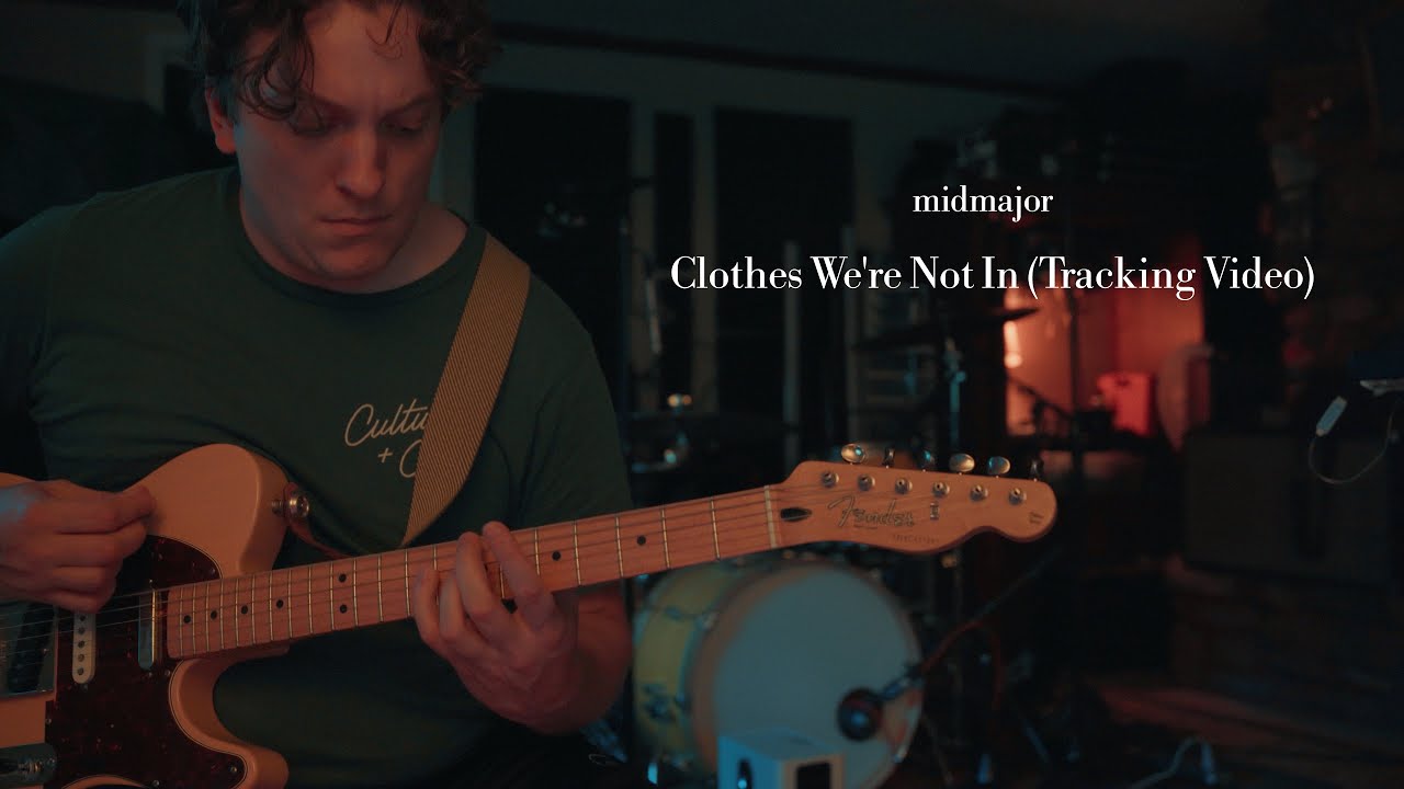midmajor - Clothes We're Not In (Tracking Video)