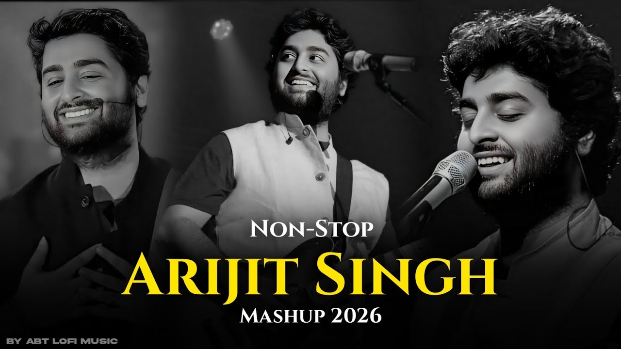 Non-Stop Arijit Singh Mashup 2026 | Arijit Singh Songs | Latest Love Songs | ABT Lofi Music