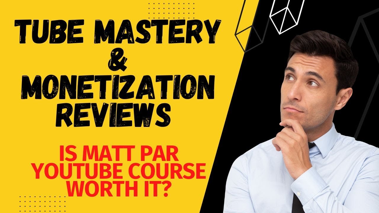 Tube Mastery and Monetization Reviews: Is Matt Par YouTube Course Worth It?