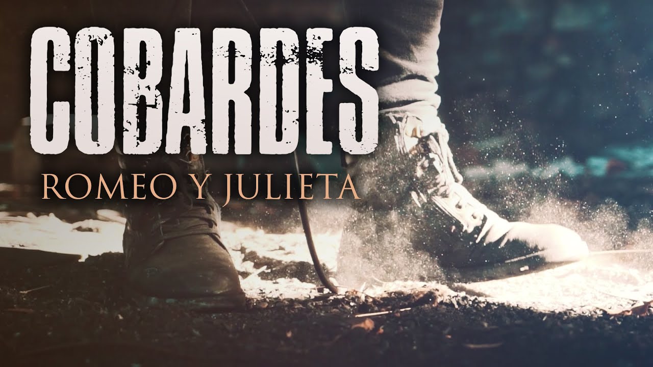 Cobardes - Romeo y Julieta