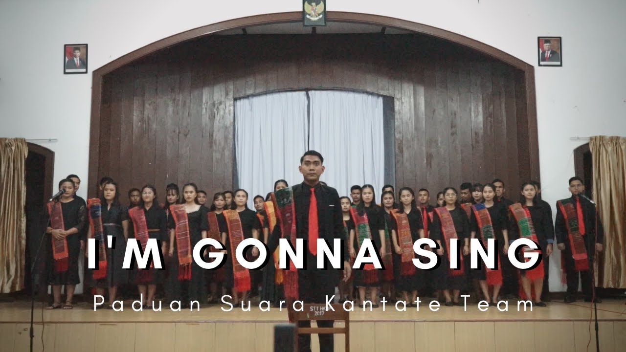 I'M GONNA SING - PADUAN SUARA KANTATE TEAM
