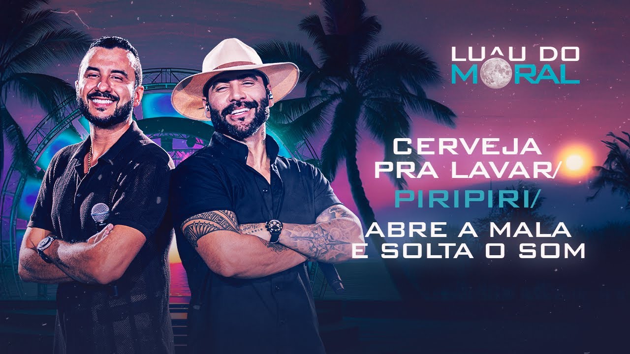 Cerveja Pra Lavar/Piripiri/Abre a Mala e Solta o Som - Felipão, Romim Mahta (LUAU DO MORAL)