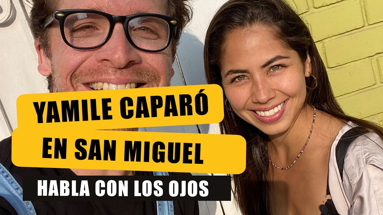SAN MIGUEL: ACTRIZ YAMILE CAPARÓ HABLA CON LOS OJOS