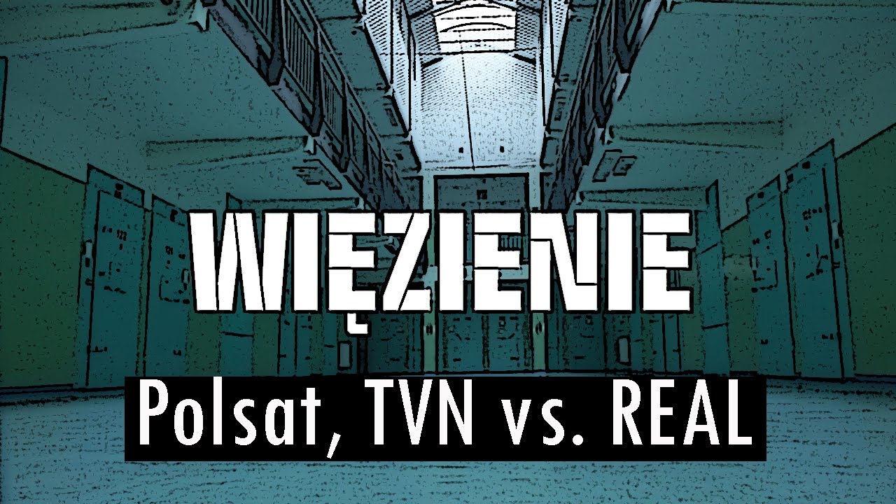 Więzienie na Polsacie i TVNie vs REAL