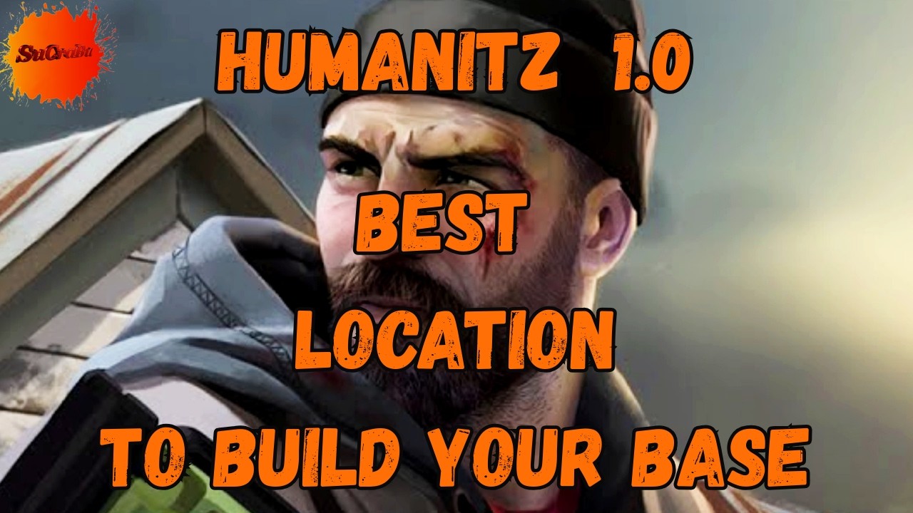 HumanitZ 1.0  - Where to build
