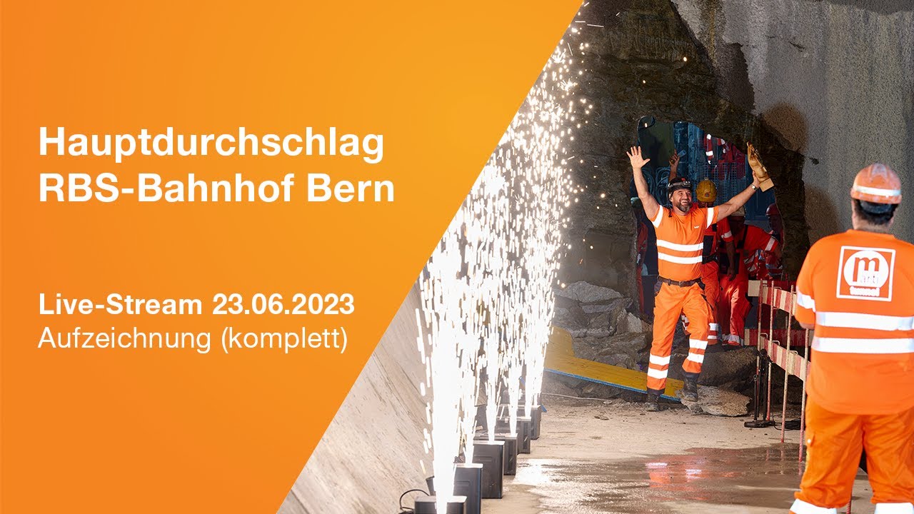 Hauptdurchschlag RBS-Bahnhof Bern - Livestream vom 23. Juni 2023 [Aufzeichnung]