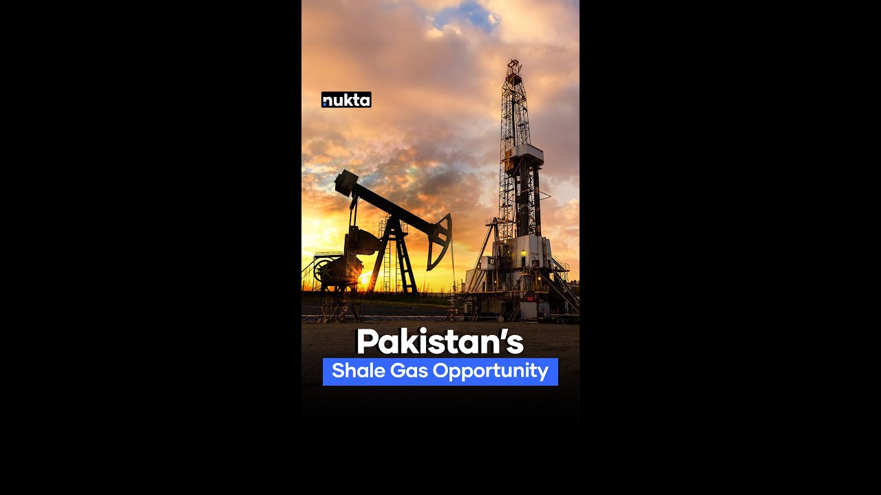 Pakistan&rsquo;s Untapped Shale Gas Reserves Are A Hidden Oil Treasure | Nukta Business