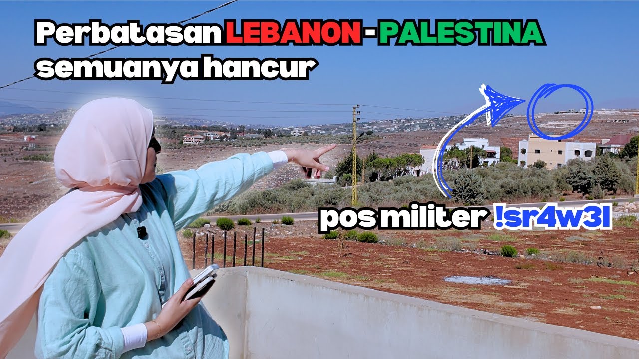 Blusukan di Lebanon Selatan Perbatasan Palestina