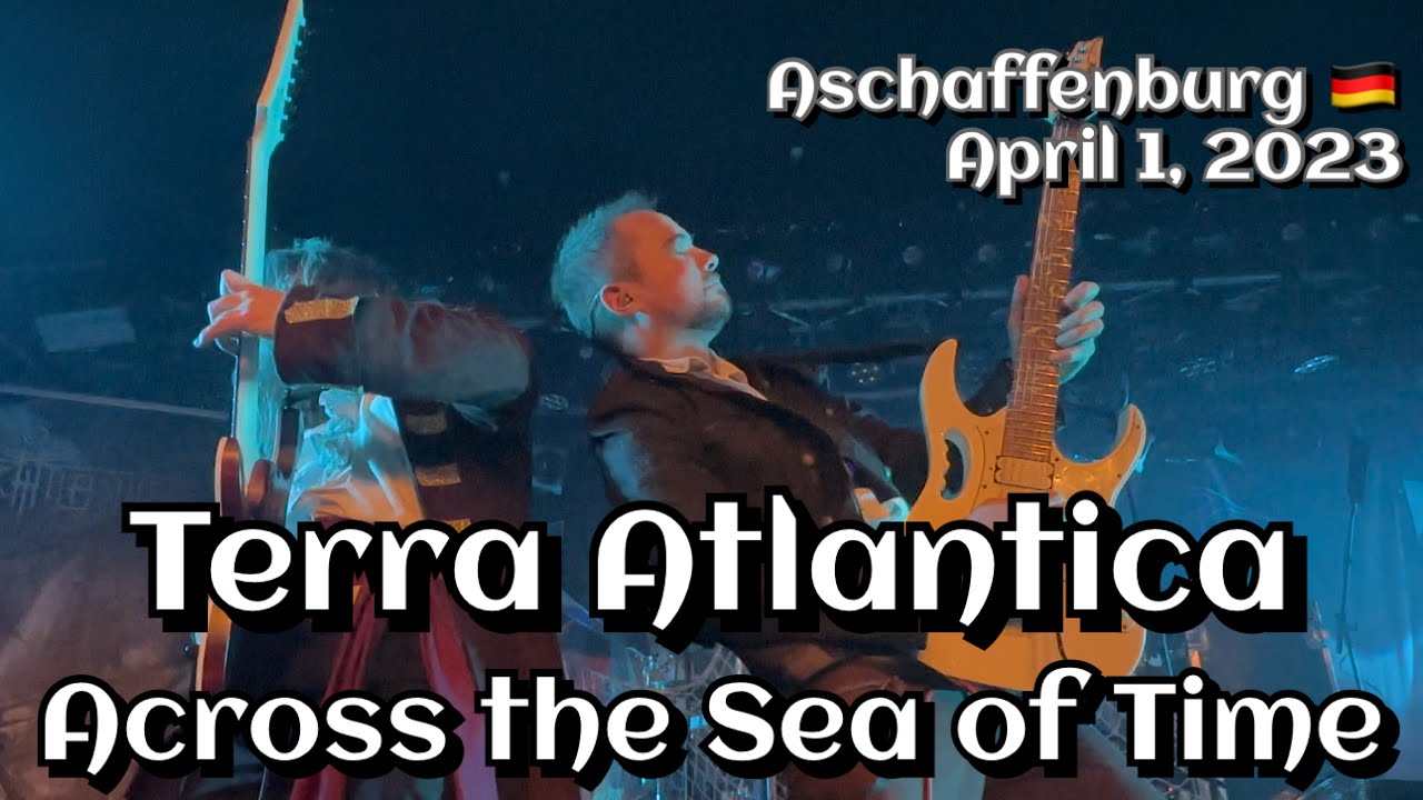 Terra Atlantica - Across the Sea of Time @Aschaffenburg, Germany 🇩🇪 April 1, 2023 LIVE HDR 4K