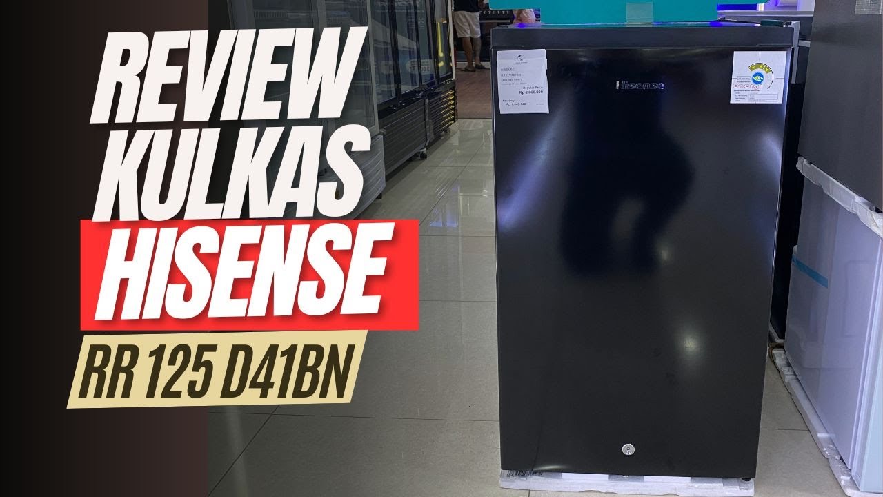 REVIEW KULKAS 1 PINTU HISENSE || HISENSE RR125D41BN