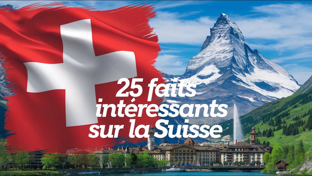 25 Faits Int&eacute;ressants Sur La Suisse
