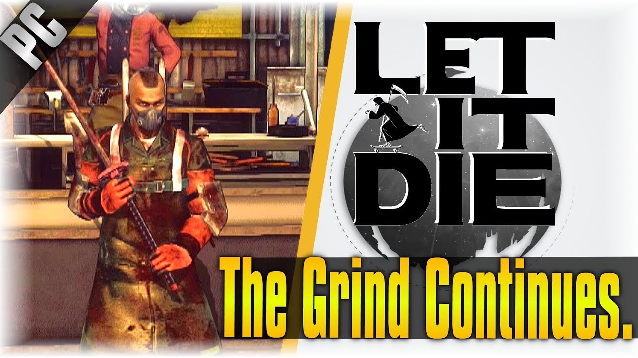 The Grind Continues!!! | Let It Die | [Travis glasses]