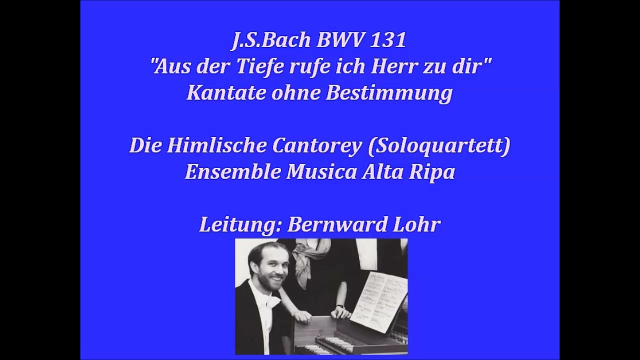 Bach BWV 131 Aus der Tiefe rufe ich Herr zu dir, Bernward Lohr 2011 life Kantate ohne Bestimmung