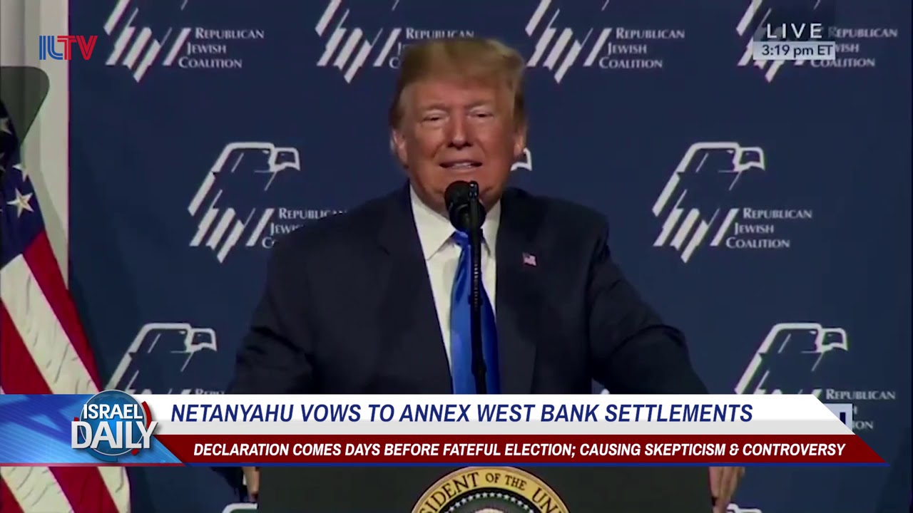 Netanyahu Vows to Annex West Bank Settlements - Your News From Israel