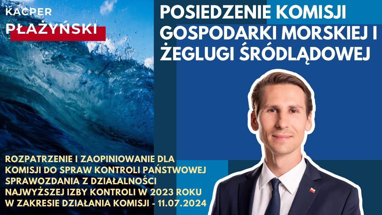 Posiedzenie Komisji Gospodarki Morskiej i Żeglugi Śródlądowej, 11.07.2024r.