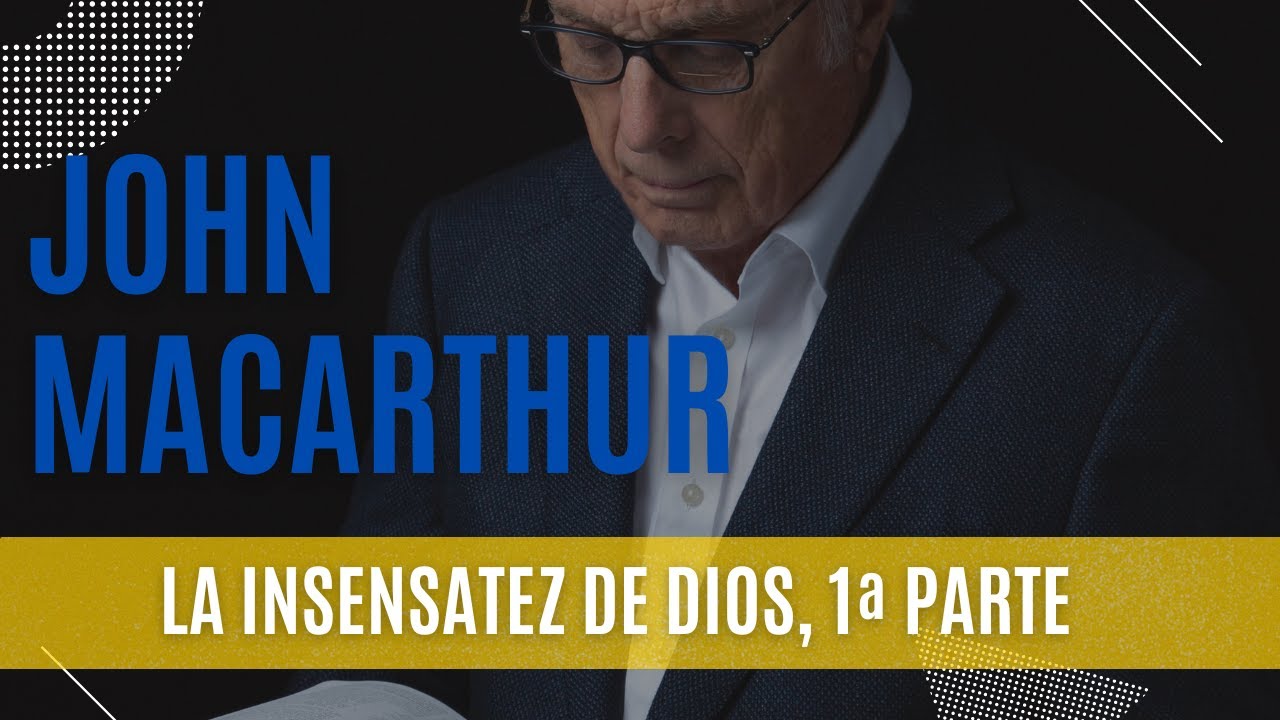 La insensatez de Dios, 1ª Parte - John MacArthur-11/05/1975