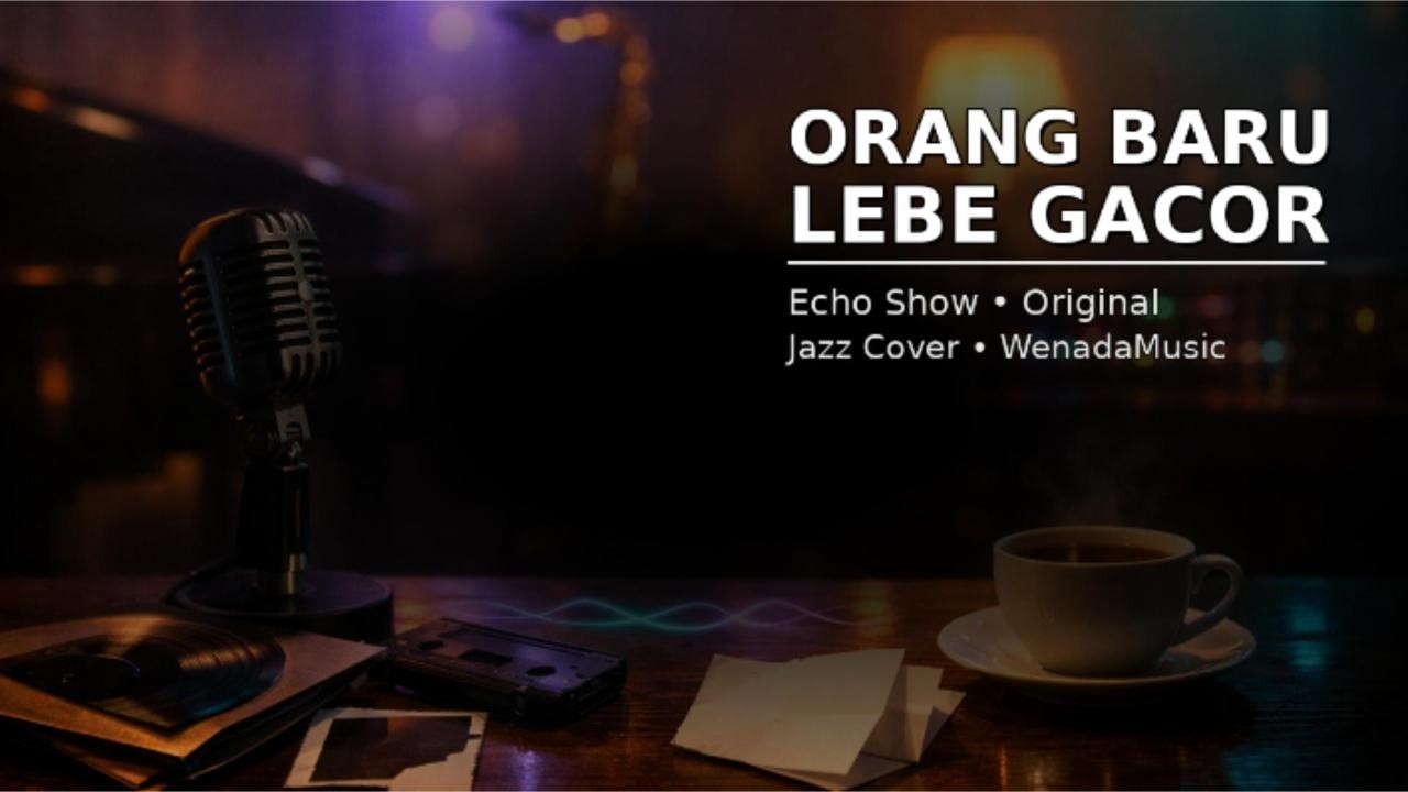 Orang Baru Lebe Gacor - Echo Show (Jazz Cover by WenadaMusic)