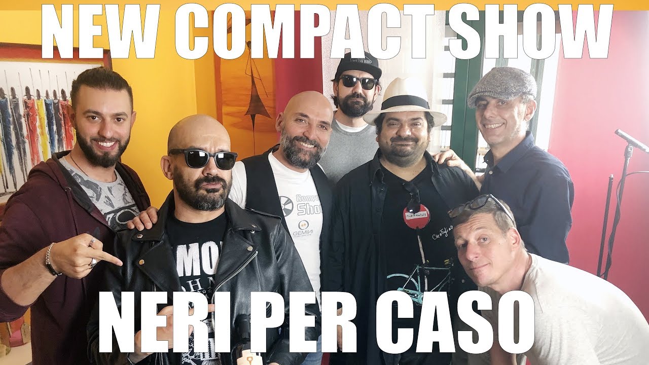 Compact Show - Neri per caso